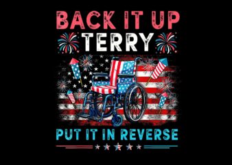 Back It Up Terry Put It In Reverse Fireworks 4th Of July PNG