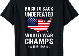 Vintage Back-To-Back Undefeated World War Champs 4th Of July T-Shirt