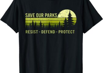 Vintage Save Our Parks Resist National Park Protect ALT US T-Shirt