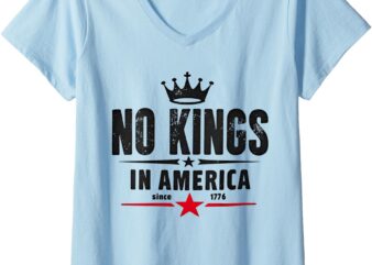Womens No Kings In America Since 1776 V-Neck T-Shirt