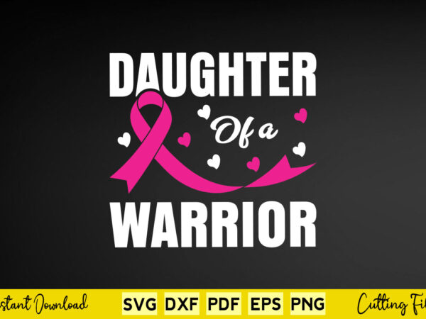 Daughter of a warrior svg breast cancer t shirt vector illustration Daughter of a warrior svg breast cancer t shirt vector illustration