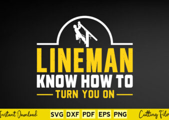 Lineman Know How To Turn You On Svg Lineman