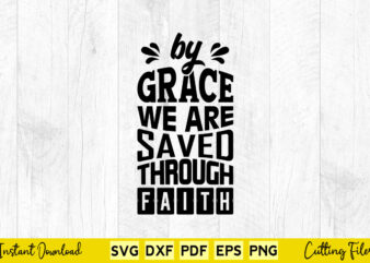 By Grace We Are Saved Through Faith Svg Easter Day