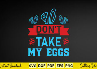 Don’t Take My Eggs Svg Easter Day