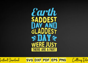 Earth Saddest Day And Gladdest Day Were Just There Are A Part Svg Easter Day