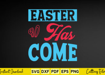 Easter Has Come Svg Easter Day