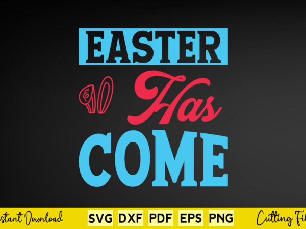 Easter has come svg easter day vector clipart Easter has come svg easter day vector clipart