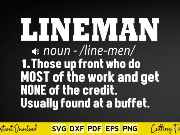 Lineman noun linmen those up front font who do svg limeman cutting files t shirt vector graphic Lineman noun linmen those up front font who do svg limeman cutting files t shirt vector graphic