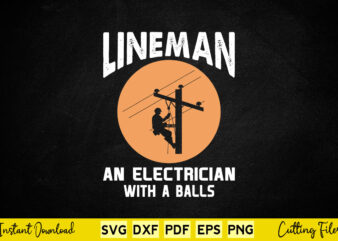 Lineman An Electrician with A Balls Svg Lineman