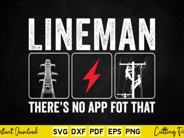 Lineman there’s no app for that svg png cutting files t shirt vector graphic Lineman there’s no app for that svg png cutting files t shirt vector graphic