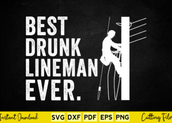 Best Drunk Lineman Ever Funny Lineman Svg T-shirt Design
