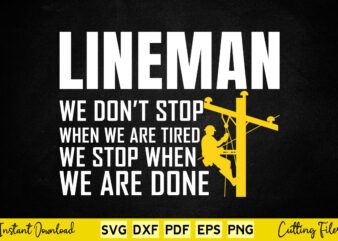 Lineman We Don’t Stop When We Are Stop Svg Png Lineman Files