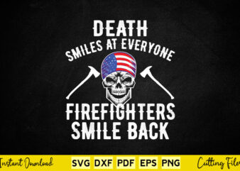 Death Smiles At Everyone Firefighter Smile Back Svg Firefighter