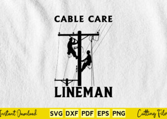 Cable Care Lineman Tee, Retro Lineman Svg Cutting Files