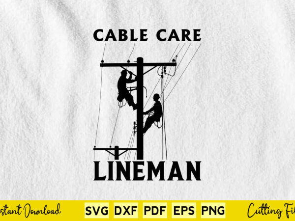 Cable care lineman tee, retro lineman svg cutting files t shirt vector file Cable care lineman tee, retro lineman svg cutting files t shirt vector file