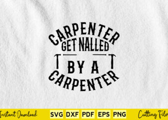 Carpenter Get Nalled By A Carpenter Svg Png Carpenter Cutting Files