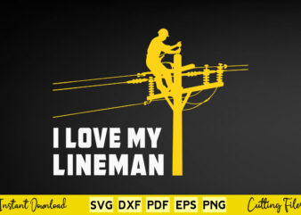 I Love My Lineman Svg Png T-Shirt