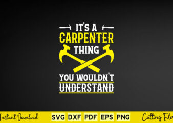 It’s A Carpenter Thing You Wouldn’t Understand Svg Carpenter