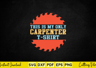 This Is My Only Carpenter Svg Carpenter