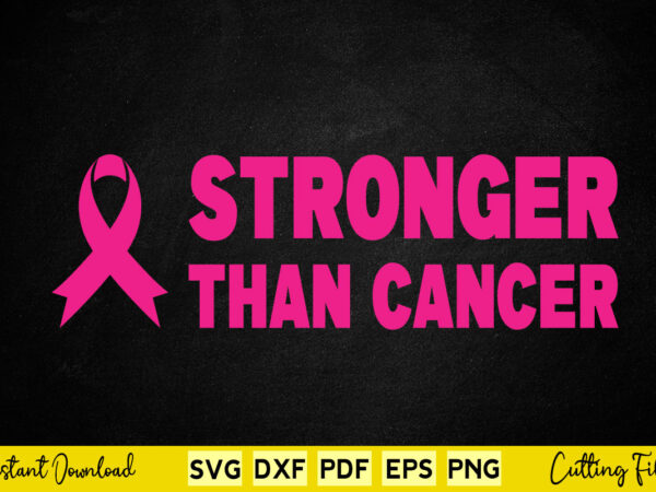 Stronger than cancer svg breast cancer t shirt template vector Stronger than cancer svg breast cancer t shirt template vector