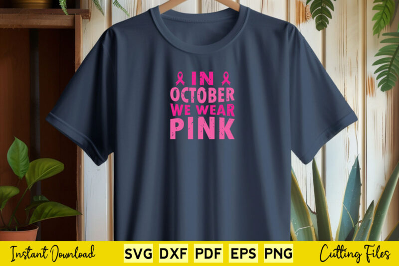 In October We Wear Pink Svg Breast Cancer Awareness