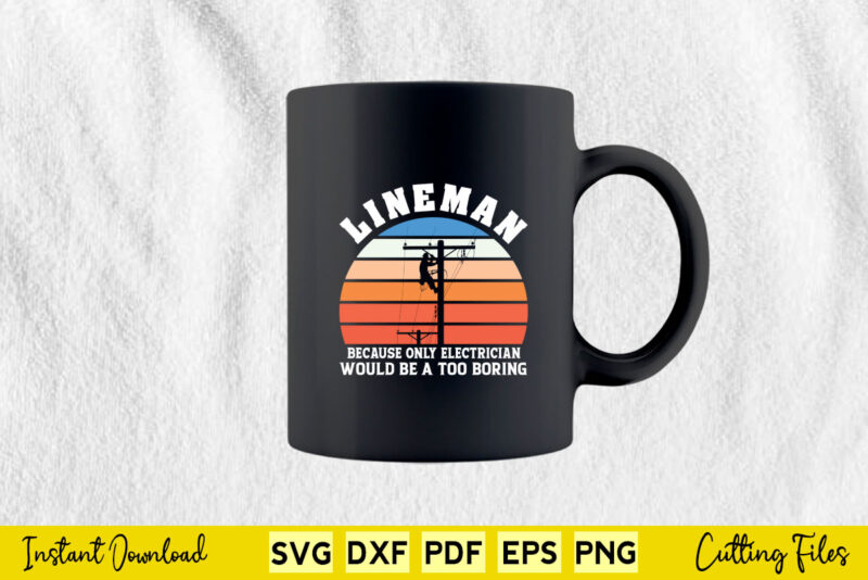 Lineman Because Only Electrician Would Be A TOO Svg Lineman