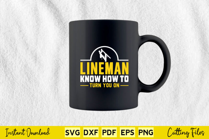 Lineman Know How To Turn You On Svg Lineman