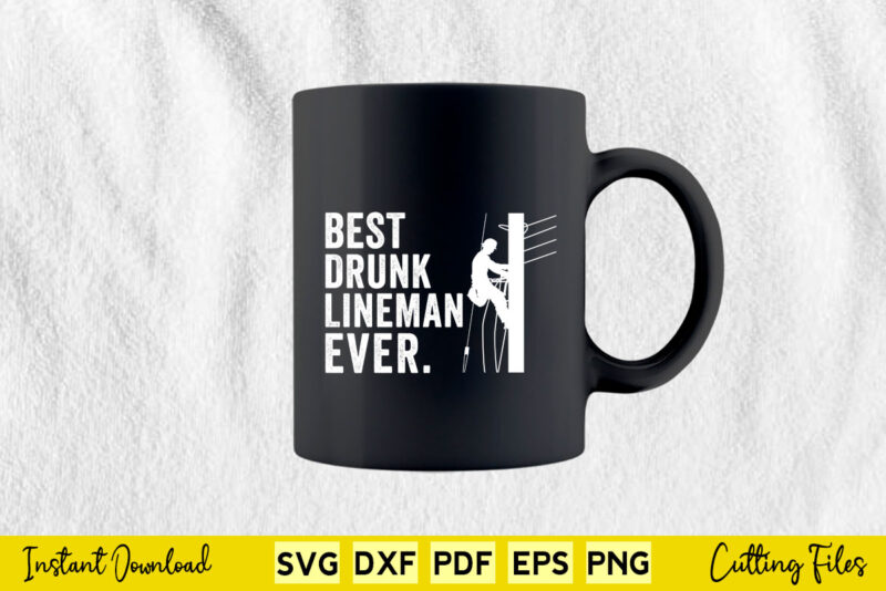 Best Drunk Lineman Ever Funny Lineman Svg T-shirt Design
