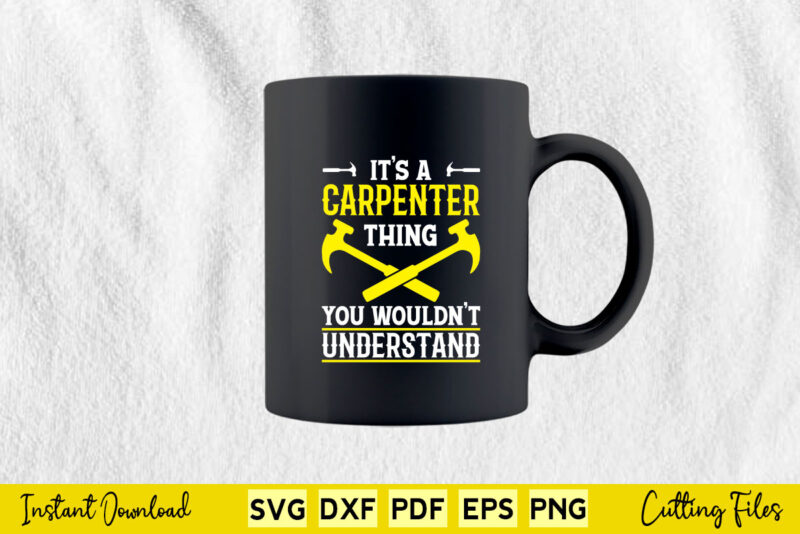 It’s A Carpenter Thing You Wouldn’t Understand Svg Carpenter
