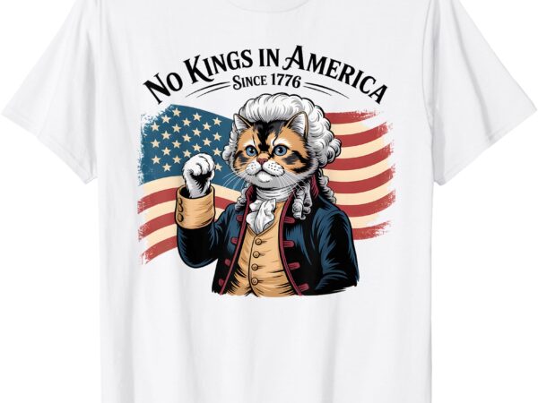 Funny cat no kings in america since 1776, american flag t-shirt