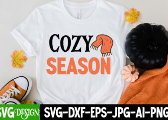 Cozy Season T-Shirt Design, Cozy Season SVG Design, Fall SVG Cutting Files,Fall SVG Bundle,Fall Quotes Bundle,Fall Sign Bundle