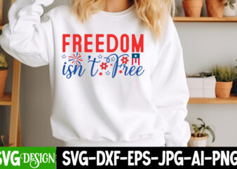 Freedom isn’t free t-shirt design,4th of july svg,4th of july svg,4th of july svg,fourth of july svg,4th of july sublimation design,4th of j