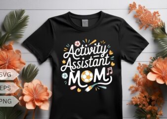 Activities assistant mom floral typography t-shirt design vector, activities assistant shirt, activities assistant saying, activities assist