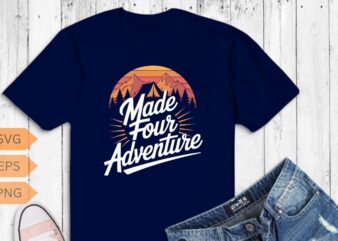Made four adventure 4 birthday t-shirt design vector, kids 4th birthday