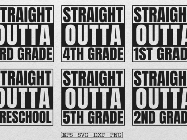 Bundle straight outta pre-k, preschool, kindergarten, 1st, 2nd, 3rd svg, 1st grade svg, third grade svg, preschool svg, kindergarten svg t shirt template