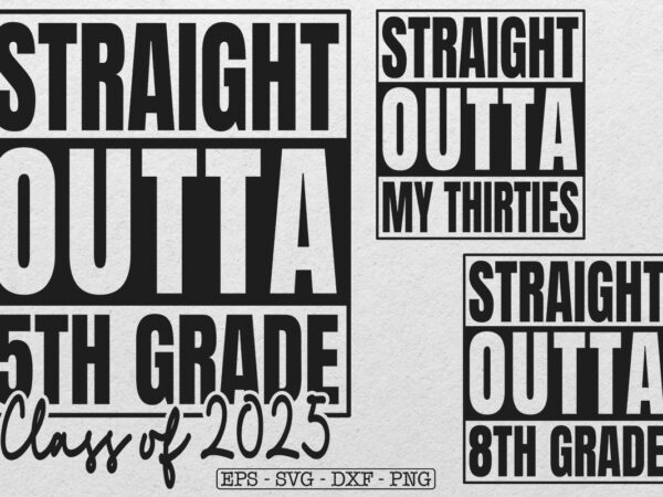 Straight outta 5th grade class of 2025 svg, preschool, kindergarten, 1st, 2nd, 3rd svg, 1st grade svg, third grade svg, preschool svg, kinde t shirt template vector