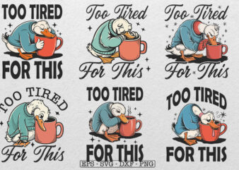 Too Tired for This Svg PNG, Funny Goose Coffee Design, Snarky Morning Humor Sassy Goose png