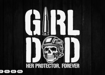 Girl Dad Her Protector Forever Funny Father of Girls T-Shirt