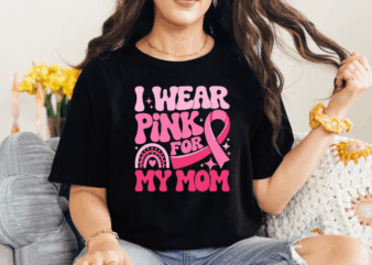 I wear pink for my mom breast cancer awareness t-shirt – pink ribbon and rainbow design to support cancer fighters – empowering and loving s