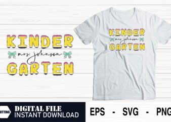 Kindergarten Mrs. Johnson – Custom Teacher T-Shirt SVG Design, Mrs. Johnson Kindergarten SVG, Personalized Back to School Shirt, Teacher svg
