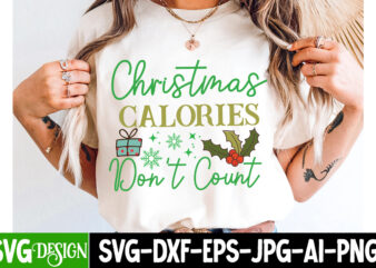 Christmas calories don’t count t-shirt design,christmas svg,christmas svg bundle,christmas in july,funny christmas bundle,christmas,funny ch