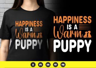 Happiness is a warm puppy – cute dog lover t-shirt design | png & vector | pod ready