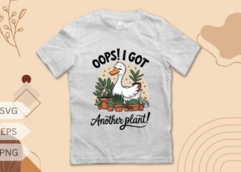 Oops I Got Another Plant Funny Duck & Plant Lover T-Shirt design vector