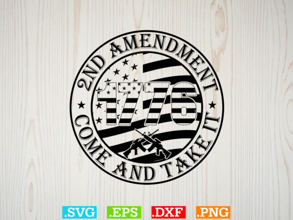 2nd amendment come and take it svg, american flag svg, patriotic svg