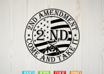 2nd Amendment Come And Take It Svg, American flag Svg, Patriotic Svg
