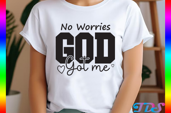 No worries god got me png, christian svg T shirt vector artwork No worries god got me png, christian svg T shirt vector artwork