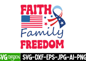 Faith Family Freedom SVG Design,4th of july Svg,4th of july SVG,4th of july svg,fourth of july svg,4th of july sublimation design,4th of jul