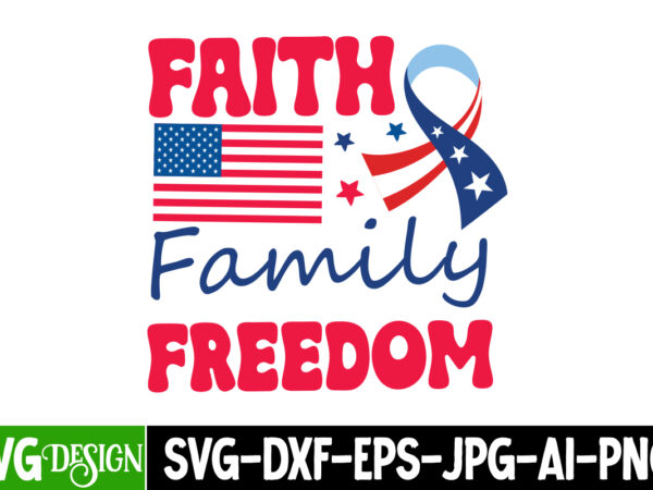 Faith family freedom svg design,4th of july svg,4th of july svg,4th of july svg,fourth of july svg,4th of july sublimation design,4th of jul Faith family freedom svg design,4th of july svg,4th of july svg,4th of july svg,fourth of july svg,4th of july sublimation design,4th of jul