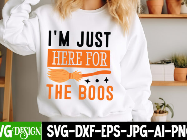 I’m just here for the boos t-shirt design,halloween svg,halloween svg design,halloween cut file,cute halloween png,halloween sublimation des