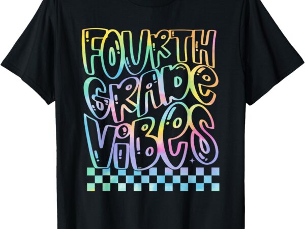 4th grade vibes tie dye happy teachers kids back to school t-shirt